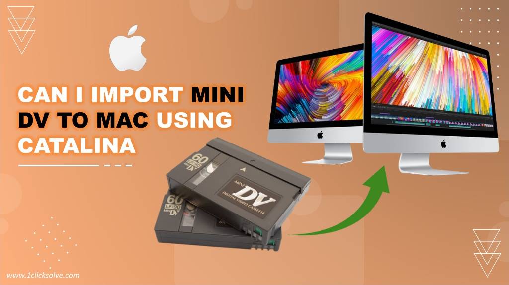 Can I Import Mini DV to Mac Using Catalina: A Comprehensive Guide