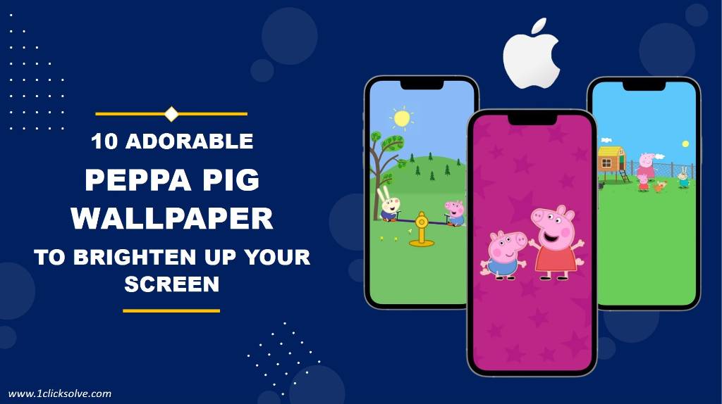 10 Adorable Peppa Pig Wallpaper to Brighten Up Your Screen
