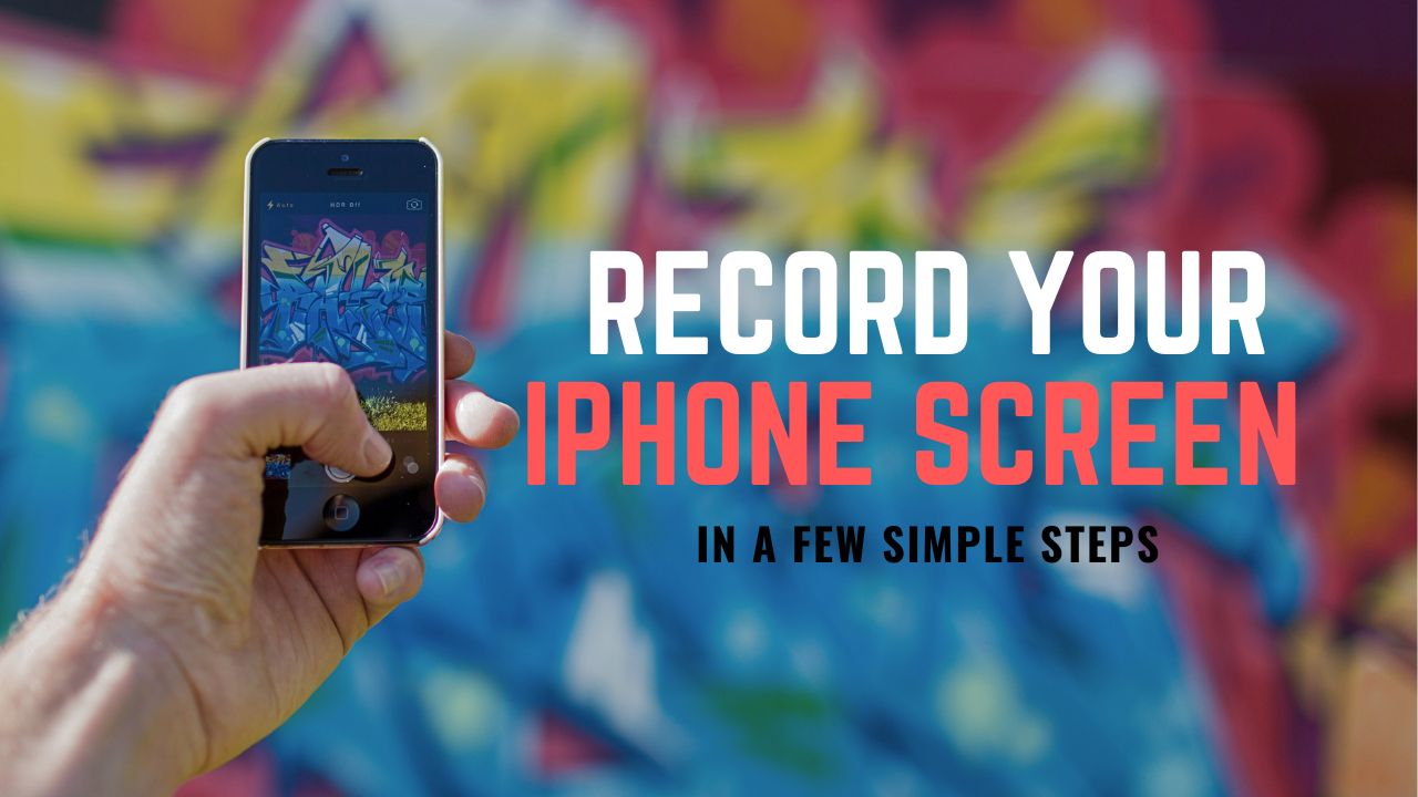 How to Screen Record on iPhone with Ease